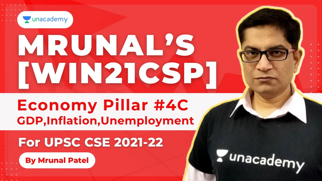 Mrunal's [Win21CSP] Economy Pillar 4C - GDP, Inflation, Unemployment | By Mrunal Patel #UPSC
