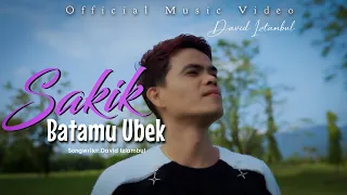 david iztambul sakik batamu ubek official music video 