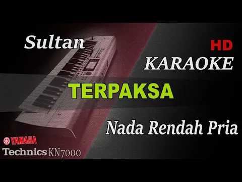 Download MP3 SULTAN - TERPAKSA ( NADA RENDAH PRIA ) || KARAOKE