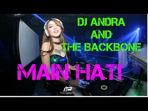 Download MP3 DJ ANDRA AND THE BACKBONE MAIN HATI REMIX TERBARU 2019