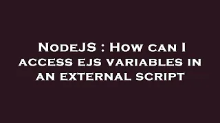 NodeJS How can I access ejs variables in an external script