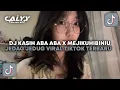 Download Lagu DJ KASIH ABA ABA X MEJIKUHIBINIU BOOTLEG BY EXPUTZ RMX [XG] SOUND VIRAL TIKTOK YANG KALIAN CARI 