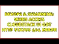 DevOps SysAdmins When access CloudStack UI got HTTP Status 404 error