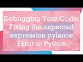 Debugging Your Code Fixing the expected expression pylance Error in Python