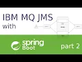 IBM MQ 9 JMS with Spring Boot - part 2 2020