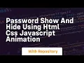 Password show and hide using html css javascript animation