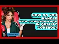 How Do You Handle Non-conformance In Quality Control - How Things Break