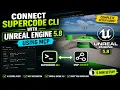 How to Connect SuperCode CLI with Unreal Engine 5 8 Using MCP Complete Setup Guide