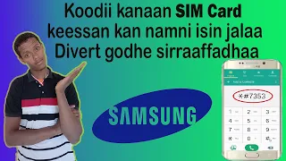Koodii Ajaa Ibaa Kan SIM Card Keenya Akka Namani Divert Hin Goone Itti Eeggannu Secret Samsung Code 