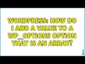 Wordpress How do I add a value to a wp - options option that is an array