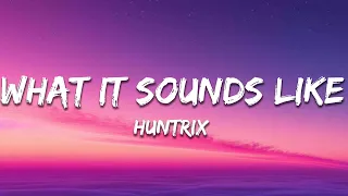 HUNTRIX What It Sounds Like Lyrics KPop Demon Hunters 
