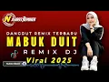 Download Lagu MABUK DUIT DANGDUT REMIX JOGET AMBON - NASIR93 REMIXER
