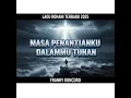 Lagu Masa Penantianku Dalam-Mu - Lagu Rohani Terbaru 2025 | Franky Kuncoro
