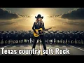 Download Lagu The Best of Texas Country with Soft Rock/Full Playlist🎸🤠