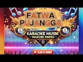 Download Lagu FATWA PUJANGGA - Karaoke Nada Pria🎵 masoekpaeko Channel Musik \u0026 Karaoke 🎵