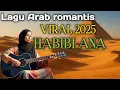 Lagu Arab romantis - HABIBI ANA - VIRAL - Arabic songs 2025#trending
