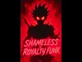 Download Lagu SHAMELESS x ROYALTY FUNK [HVNTR mashup]