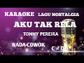 Download Lagu AKU TAK RELA . TONNY PEREIRA { KARAOKE LAGU NOSTALGIA } NADA COWOK. Chord : C = Do