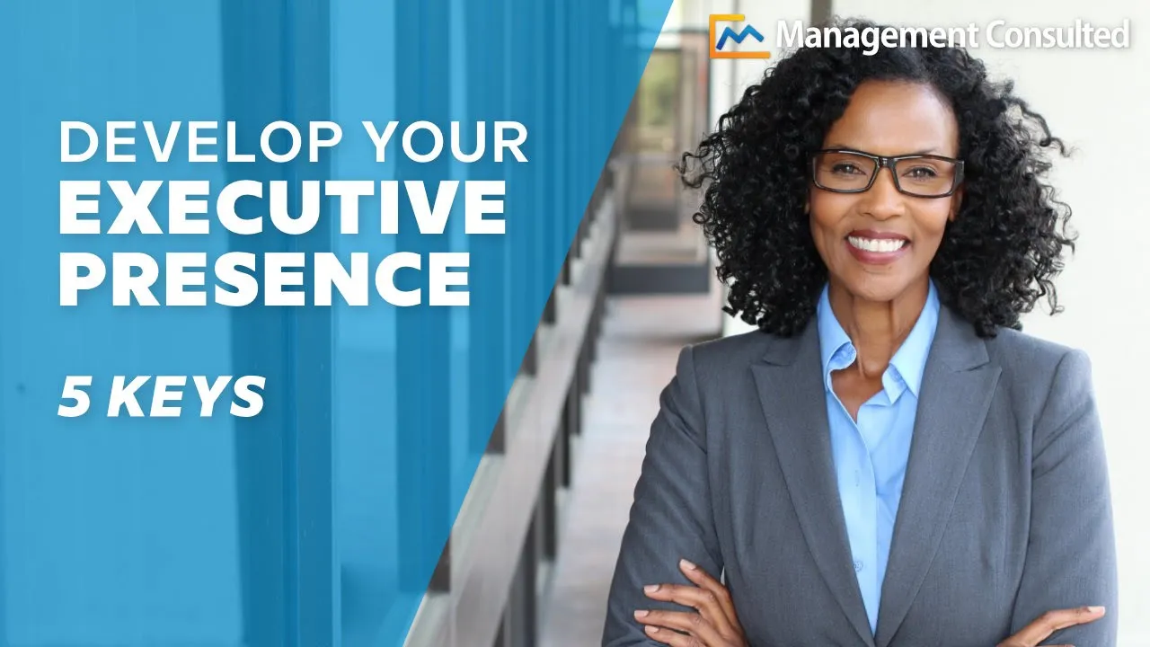 5 Keys for Developing Executive Presence