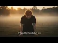 Download Lagu Ed Sheeran - When My Hands Let Go - (Heartbreaking Gospel Ballad)