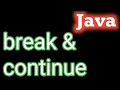 Break and continue statement in java