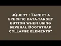 jQuery Target a specific data-target button when using several Bootstrap collapse elements