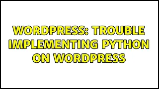 Wordpress Trouble implementing python on WordPress