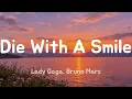 Die With A Smile - Lady Gaga, Bruno Mars (Lyrics)