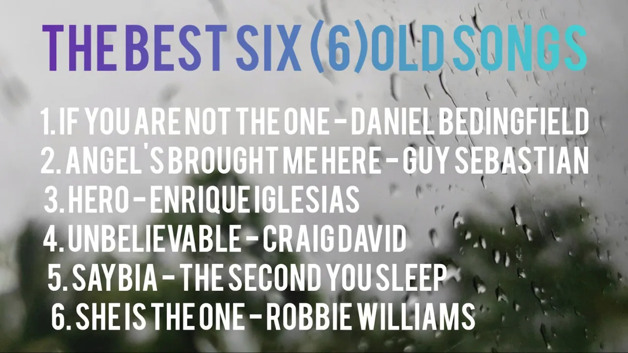 THE BEST SIX OLD SONGS WITH LYRICS - DANIEL BEDINGFIELD, GUY SEBASTIAN, ENRIQUE IGLESIAS, CRAIGDAVID THE BEST SIX OLD SONGS WITH LYRICS - DANIEL BEDINGFIELD, GUY SEBASTIAN, ENRIQUE IGLESIAS, CRAIGDAVID