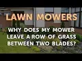 Why Does My Mower Leave a Row of Grass Between Two Blades