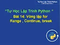 Bai14 Vong lap for continue break - Tu hoc lap trinh python
