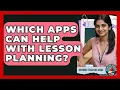 Which Apps Can Help With Lesson Planning - Aspiring Teacher Guide
