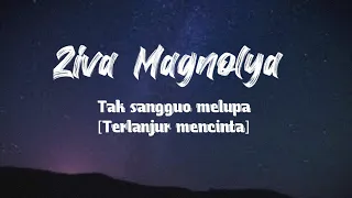 Download Ziva Magnolya •  Tak sanggup melupa #Terlanjurmencinta [Lirik] MP3