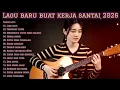 Lagu LAGU ENAK TERBARU BUAT KERJA 2026 FULL ALBUM MUSIK SLOW ROCK MELLOW TERPOPULER hits terkini