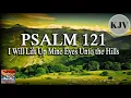 Psalm 121 Song KJV I Will Lift Up Mine Eyes Unto the Hills Esther Mui