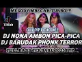 Lagu DJ MBECAK TURBO NONA AMBON PICA-PICA X BARUDAK PHONK TERROR FYP TIKTOK TERBARU 2025 FULL BASS