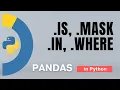 Pandas isin where and mask in Python - 5 Tutorial