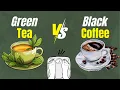 Black Coffee vs Green Tea Which Is Better for Weight Loss