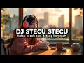 Download Lagu DJ STECU STECU VIRAL TIKTOK TERBARU 2025 • KALAU MEMANG COCOK BISA DATANG KE RUMAH