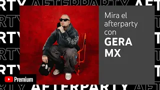 Gera Mx "Mira Cómo Me Tienes" Afterparty