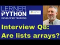 Python interview question Are lists arrays