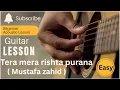 Download Lagu Tera mera rishta purana - Mustafa zahid | easy guitar lesson | anyone can play | by ujjwal …