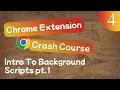 Chrome Extension Crash Course Lesson - Intro To Background Scripts pt 1