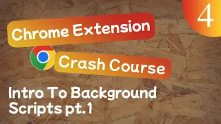 Chrome Extension Crash Course Lesson - Intro To Background Scripts pt 1