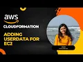 AWS CloudFormation - Adding User Data for EC2 instance using CloudFormation template