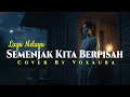 Lagu Semenjak Kita Berpisah - Cover Lagu Melayu By Voxaura