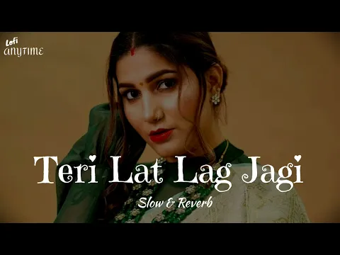 Download MP3 Teri Lat Lag Jagi (Slow & Reverb) | Sapna Chaudhary | Haryanvi Song | Lofi AnyTime
