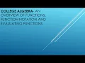 College Algebra - Overview of Functions Evaluating Functions and Function notation