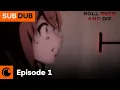 Lagu ROLL OVER AND DIE | Episode 1 | The Beginning and the End | SUB/DUB