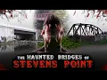 The Haunted Bridges of Stevens Point Wisconsin Haunts